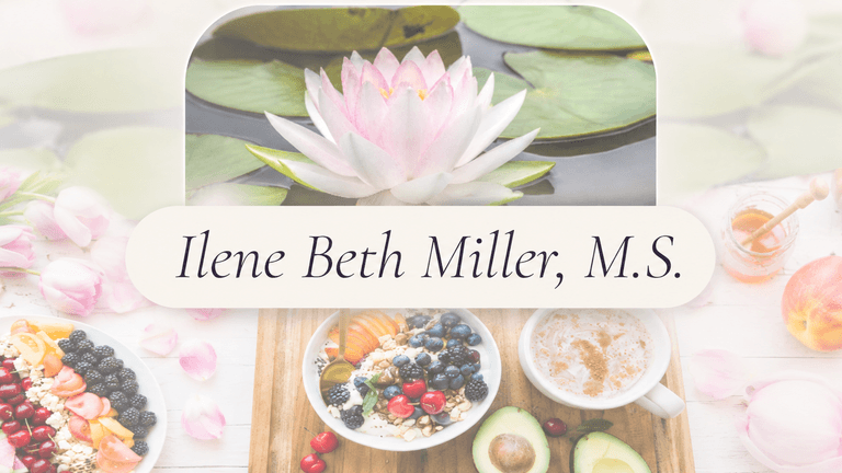 Image features a lotus flower, healthy foods, and the name Ilene Beth Miller, M.S.